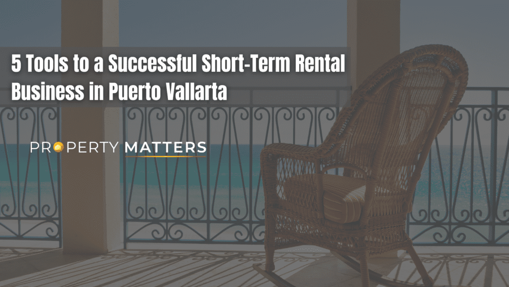 5 Tools to a Successful Short-Term Rental Business in Puerto Vallarta