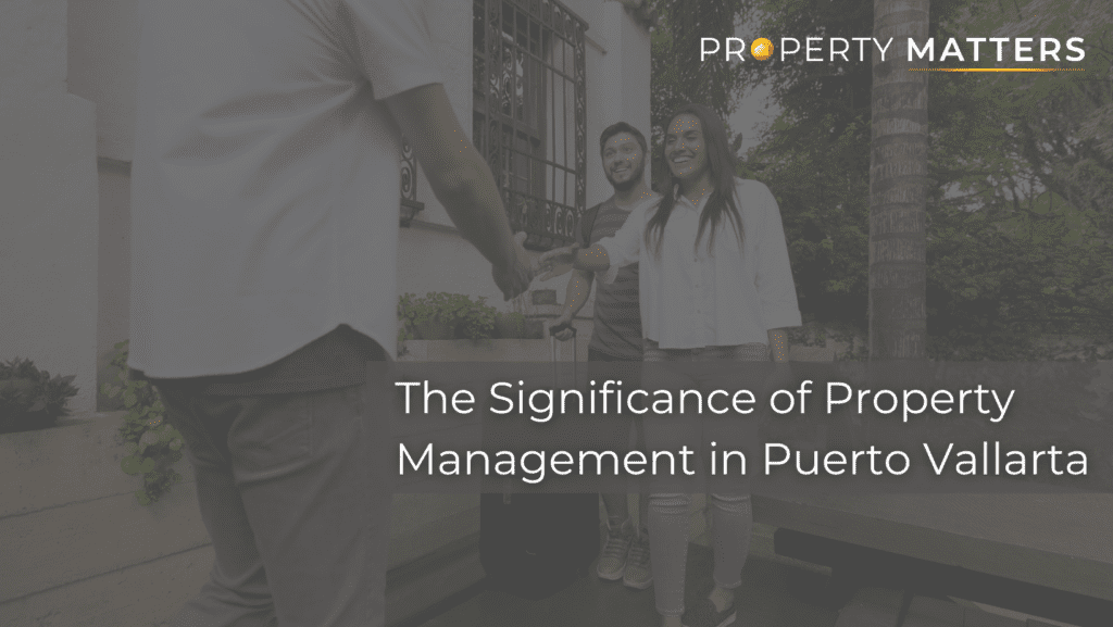 The Significance of Property Management in Puerto Vallarta