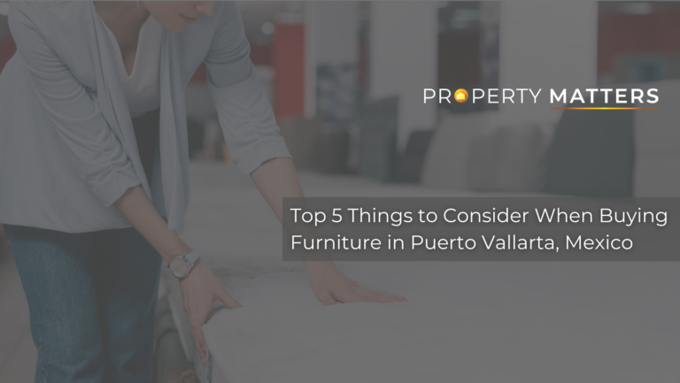 Transforming Your Puerto Vallarta Rental: Top 5 Things to Consider When Buying Furniture