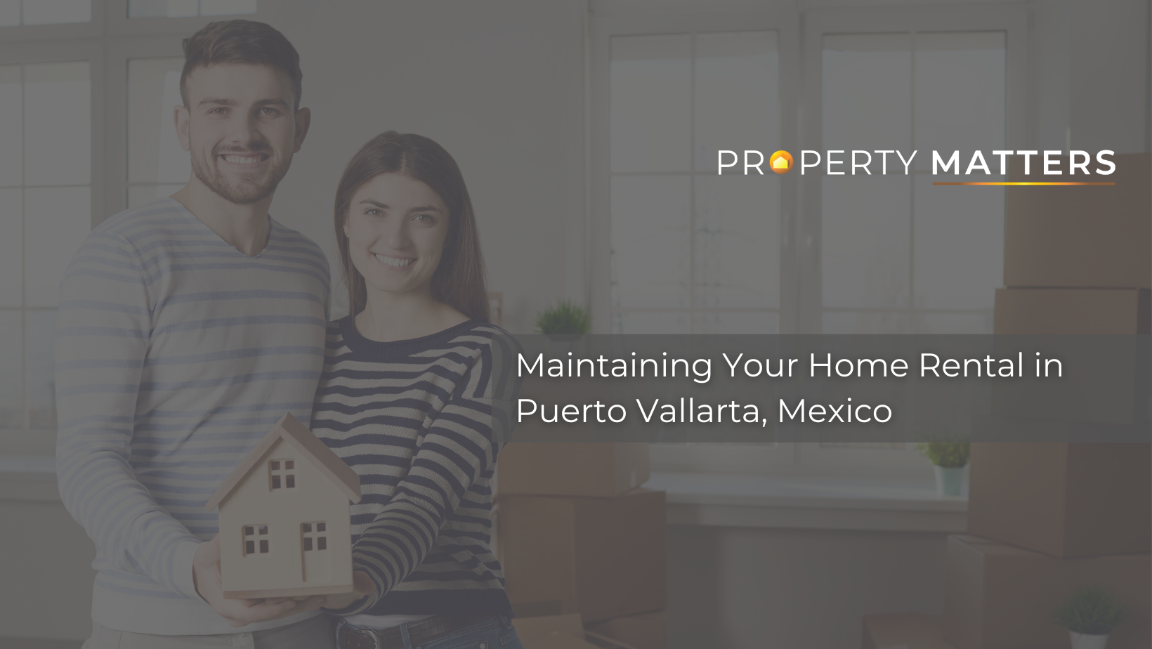Maintaining Your Home Rental in Puerto Vallarta A Short Guide to Long-lasting Comfort