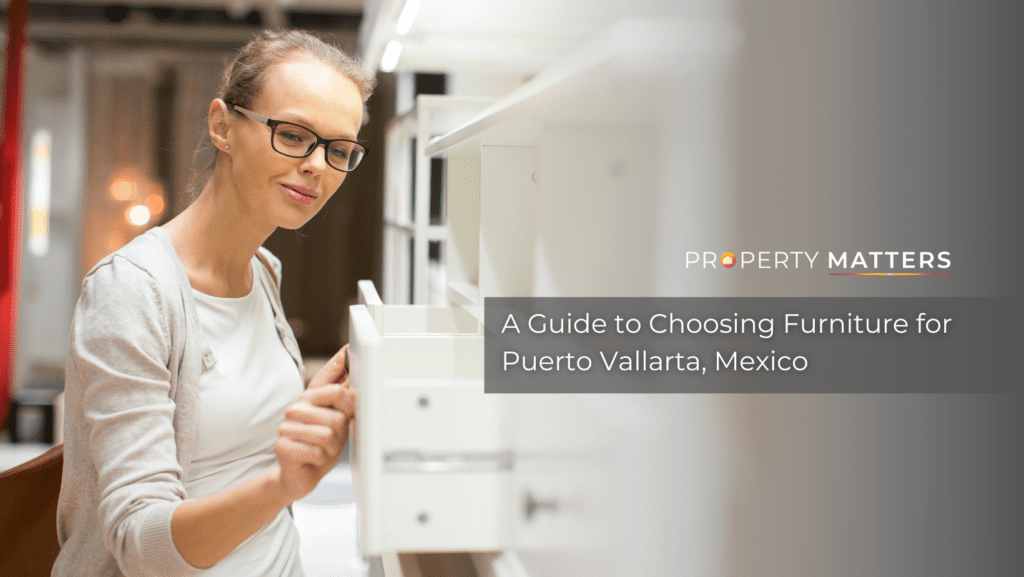 A Guide to Choosing Furniture for Puerto Vallarta, Mexico