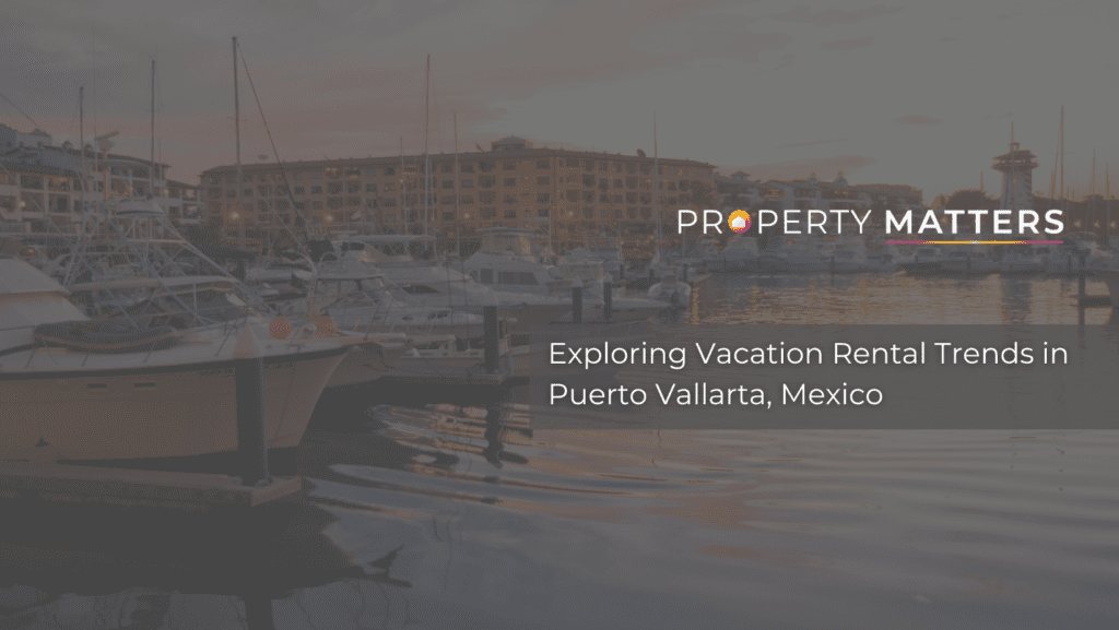 Exploring Vacation Rental Trends in Puerto Vallarta, Mexico