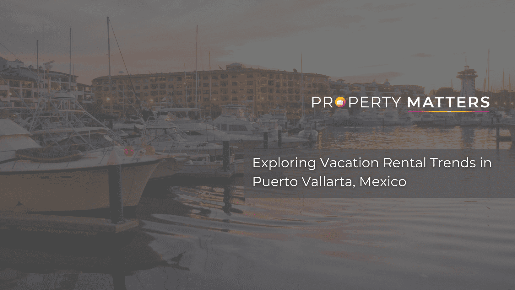 Exploring Vacation Rental Trends in Puerto Vallarta, Mexico