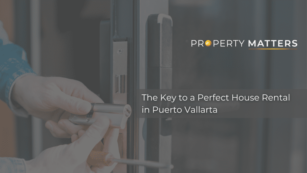 The Key to a Perfect House Rental in Puerto Vallarta