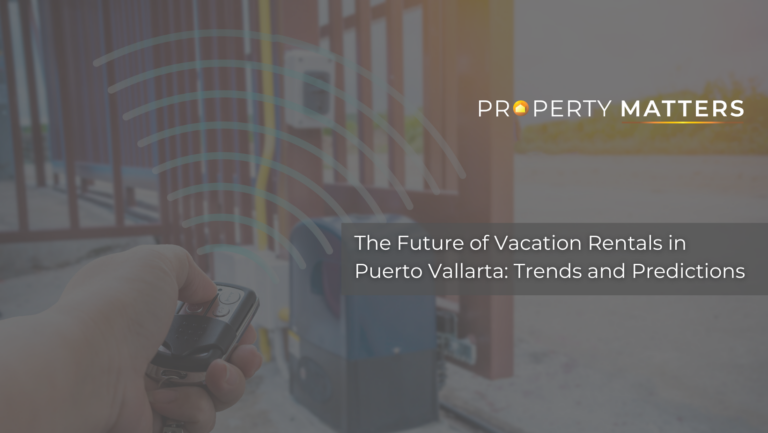The Future of Vacation Rentals in Puerto Vallarta: Trends and Predictions