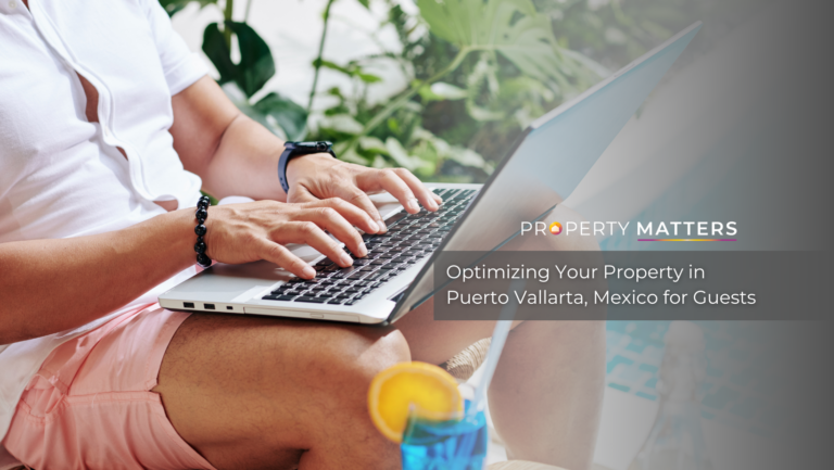 Optimizing Your Property in Puerto Vallarta, Mexico for Guests