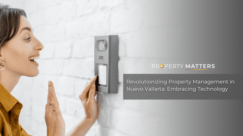 Revolutionizing Property Management in Nuevo Vallarta: Embracing Technology