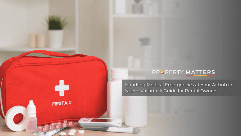 Handling Medical Emergencies at Your Airbnb in Nuevo Vallarta: A Guide for Rental Owners