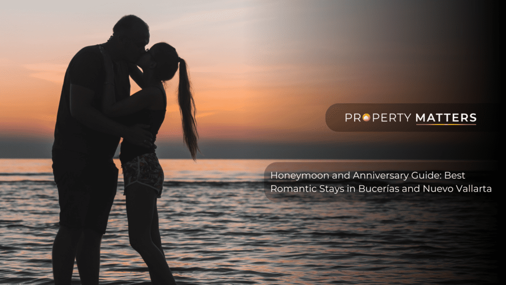 Honeymoon and Anniversary Guide: Best Romantic Stays in Bucerias and Nuevo Vallarta