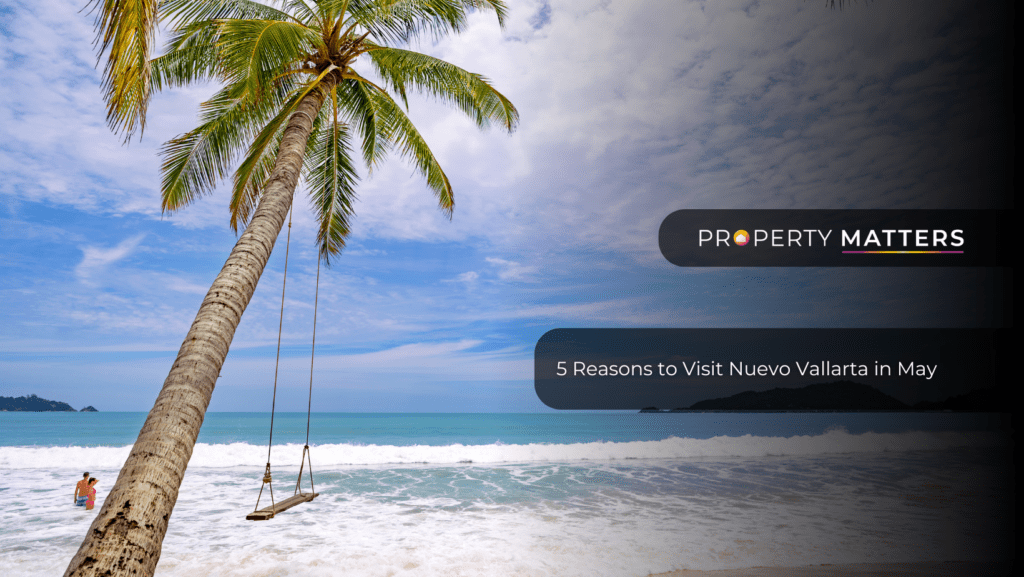5 Reasons to Visit Nuevo Vallarta in May