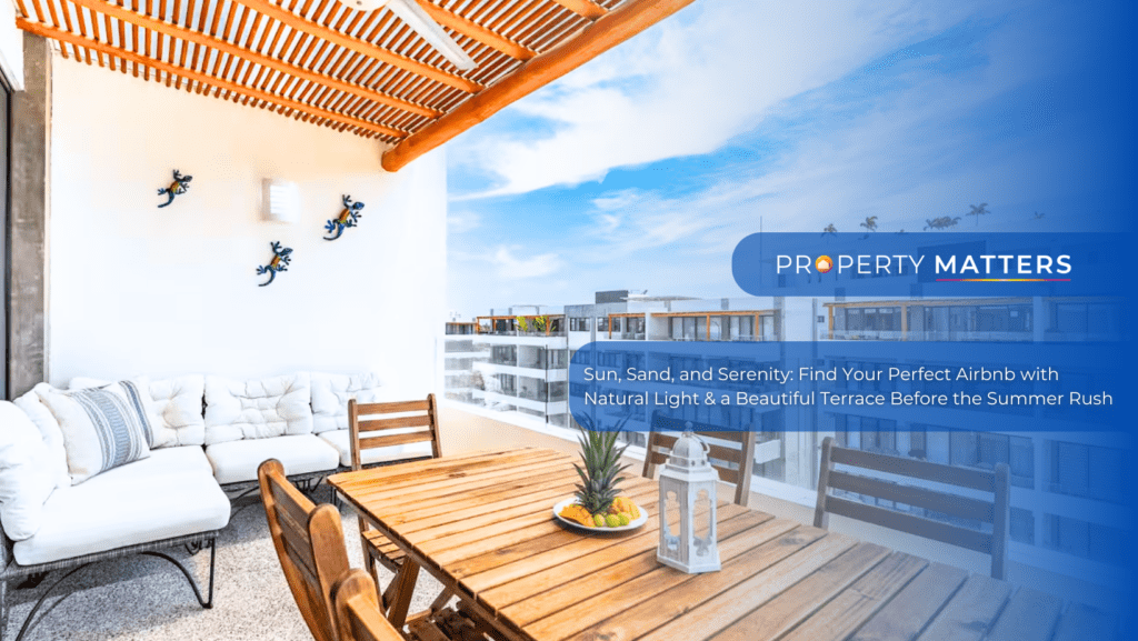 Sun, Sand, and Serenity: Find Your Perfect Airbnb with Natural Light & a Beautiful Terrace Before the Summer Rush
