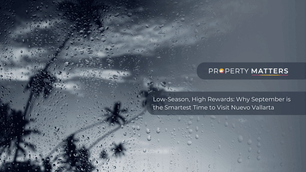 Low-Season, High Rewards: Why September is the Smartest Time to Visit Nuevo Vallarta