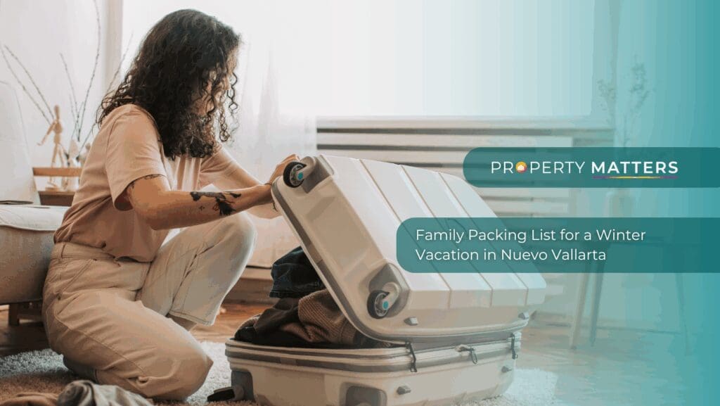 Family Packing List for a Winter Vacation in Nuevo Vallarta (2026)