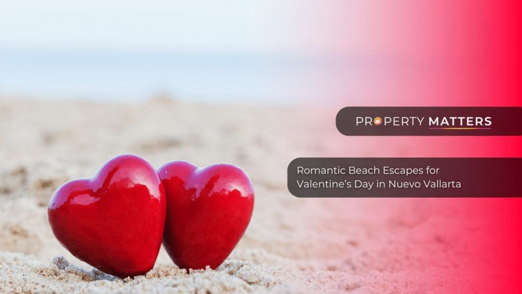 Romantic Beach Escapes for Valentine’s Day in Nuevo Vallarta