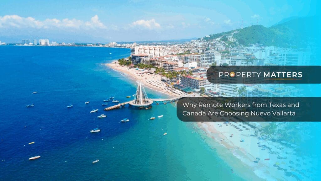Why Remote Workers from Texas and Canada Are Choosing Nuevo Vallarta