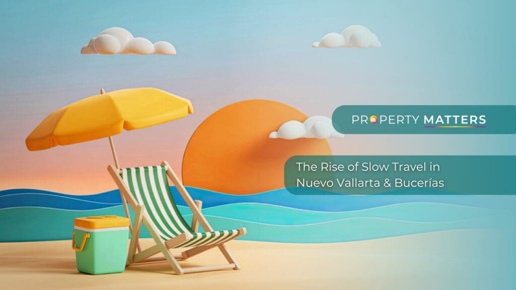 The Rise of Slow Travel in Nuevo Vallarta & Bucerías