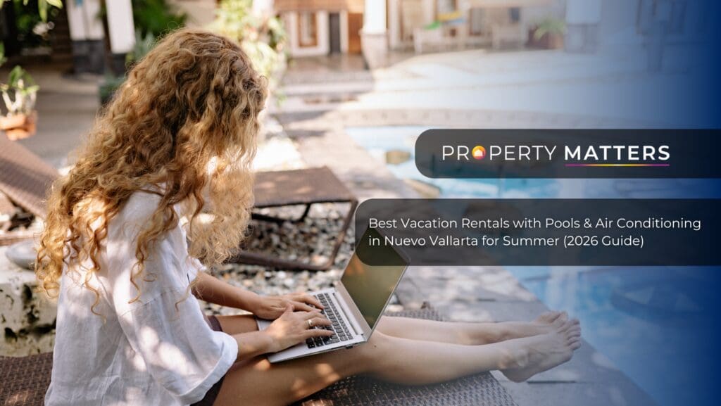 Best Vacation Rentals with Pools & Air Conditioning in Nuevo Vallarta for Summer (2026 Guide)